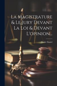 Produktbild: La Magistrature & Le Jury Devant La Loi & Devant L'opinion...