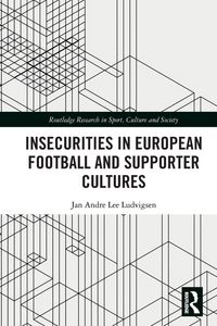 Produktbild: Insecurities in European Football and Supporter Cultures