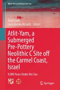 Produktbild: Atlit-Yam, a Submerged Pre-Pottery Neolithic C Site off the Carmel Coast, Israel