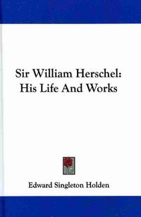 Produktbild: Sir William Herschel: His Life and Works