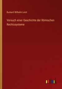 Produktbild: Versuch einer Geschichte der R&ouml;mischen Rechtssysteme