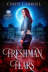 Produktbild: Freshman Fears (Demon Hunter Academy, #1)