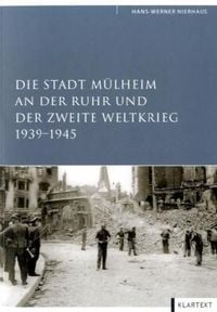 Bild vom Artikel Die Stadt Mülheim an der Ruhr und der Zweite Weltkrieg 1939-1945 vom Autor Hans-Werner Nierhaus