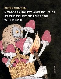 Produktbild: Homosexuality and Politics at the Court of Emperor Wilhelm II