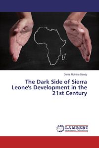 Produktbild: The Dark Side of Sierra Leone's Development in the 21st Century