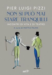 Produktbild: Non si pu&ograve; mai stare tranquilli. Incontri di vita e di teatro
