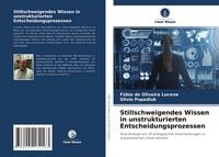 Produktbild: Stillschweigendes Wissen in unstrukturierten Entscheidungsprozessen