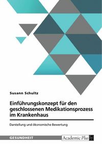 Produktbild: Einf&uuml;hrungskonzept f&uuml;r den geschlossenen Medikationsprozess im Krankenhaus