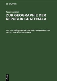 Produktbild: Beitr&auml;ge zur physischen Geographie von Mittel- und S&uuml;d-Guatemala