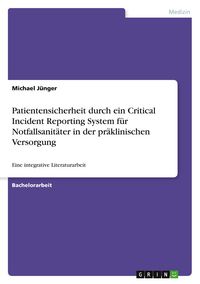 Produktbild: Patientensicherheit durch ein Critical Incident Reporting System f&uuml;r Notfallsanit&auml;ter in der pr&auml;klinischen Versorgung