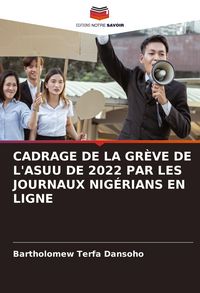 Produktbild: CADRAGE DE LA GR&Egrave;VE DE L'ASUU DE 2022 PAR LES JOURNAUX NIG&Eacute;RIANS EN LIGNE