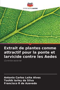Produktbild: Extrait de plantes comme attractif pour la ponte et larvicide contre les Aedes