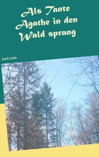 Produktbild: Als Tante Agathe in den Wald sprang