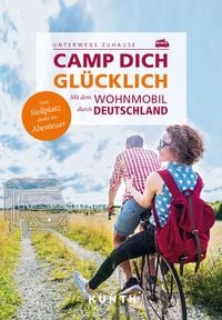 Produktbild: KUNTH Mit dem Wohnmobil unterwegs durch Deutschland - Camp dich gl&uuml;cklich
