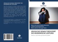 Produktbild: H&auml;usliche Gewalt Reduziert die Akademische Leistung
