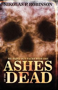 Produktbild: We Paint Our Faces With The Ashes Of Our Dead
