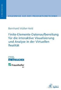 Produktbild: Finite-Elemente-Datenaufbereitung f&uuml;r die interaktive Visualisierung und Analyse in der Virtuellen Realit&auml;t