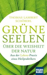 Produktbild: Gr&uuml;ne Seelen. &Uuml;ber die Weisheit der Natur