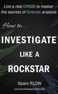 Produktbild: How to Investigate Like a Rockstar (Hacking the Planet)