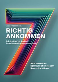 Produktbild: Richtig ankommen. In 7 Schritten zur Strategie in der Unternehmenskommunikation