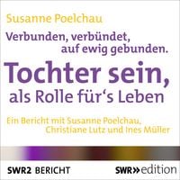 Produktbild: Verbunden, verb&uuml;ndet, auf ewig gebunden - Tochter sein, als Rolle f&uuml;r's Leben