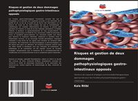 Produktbild: Risques et gestion de deux dommages pathophysiologiques gastro-intestinaux oppos&eacute;s