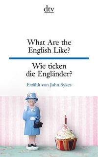 Bild vom Artikel What Are the English Like? Wie ticken die Engländer? vom Autor John Sykes