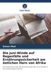 Produktbild: Die Juni-Winde auf Regenf&auml;lle und Ern&auml;hrungssicherheit am &ouml;stlichen Horn von Afrika