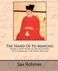 Produktbild: The Hand of Fu-Manchu - Being a New Phase in the Activities of Fu-Manchu, the Devil Doctor