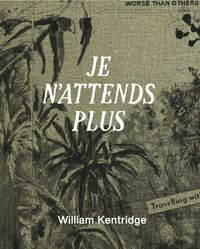 Produktbild: William Kentridge. Je n&acute;attends plus