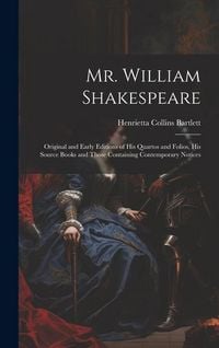 Produktbild: Mr. William Shakespeare: Original and Early Editions of his Quartos and Folios, his Source Books and Those Containing Contemporary Notices