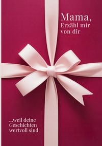 Produktbild: Mama, erz&auml;hl mir von dir / Das Mama Geschenk Buch
