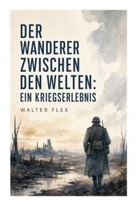 Produktbild: Der Wanderer zwischen den Welten: Ein Kriegserlebnis