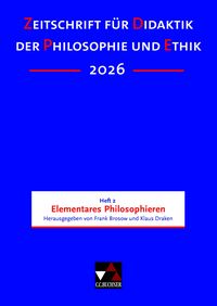 Produktbild: Zeitschrift f&uuml;r Didaktik der Philosophie und Ethik (ZDPE) / ZDPE Ausgabe 02/2026