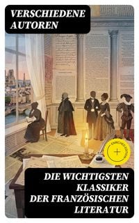 Produktbild: Die wichtigsten Klassiker der franz&ouml;sischen Literatur