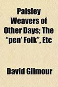 Produktbild: Paisley Weavers of Other Days; The "Pen' Folk," Etc
