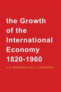 Produktbild: The Growth of the International Economy, 1820-1960
