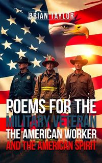 Produktbild: Poems For the Military Veteran, the American Worker, and the American Spirit