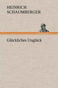 Produktbild: Gl&uuml;ckliches Ungl&uuml;ck