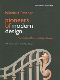 Produktbild: Pioneers of Modern Design: From William Morris to Walter Gropius; Revised and Expanded Edition