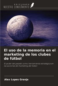 Produktbild: El uso de la memoria en el marketing de los clubes de f&uacute;tbol