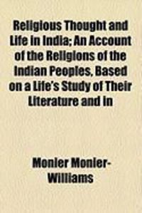 Produktbild: Religious Thought and Life in India; An Account of the Religions of the Indian Peoples, Based on a Life's Study of Their Literature and in