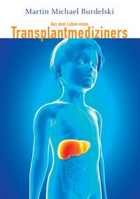 Produktbild: Aus dem Leben eines Transplantmediziners