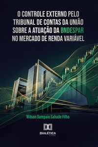Produktbild: O Controle Externo pelo Tribunal de Contas da Uni&atilde;o sobre a Atua&ccedil;&atilde;o da BNDESPAR no Mercado de Renda Vari&aacute;vel
