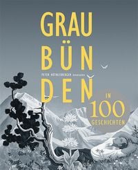 Produktbild: Graub&uuml;nden in 100 Geschichten
