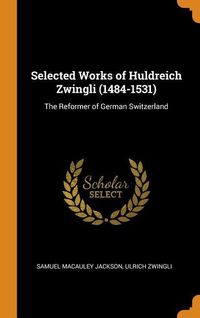 Produktbild: Selected Works of Huldreich Zwingli (1484-1531)