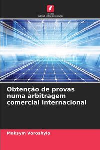 Produktbild: Obten&ccedil;&atilde;o de provas numa arbitragem comercial internacional
