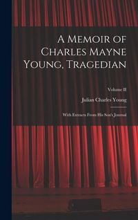 Produktbild: A Memoir of Charles Mayne Young, Tragedian: With Extracts From His Son's Journal; Volume II