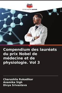 Produktbild: Compendium des laur&eacute;ats du prix Nobel de m&eacute;decine et de physiologie. Vol 3