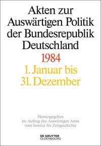 Produktbild: Akten zur Ausw&auml;rtigen Politik der Bundesrepublik Deutschland / Akten zur Ausw&auml;rtigen Politik der Bundesrepublik Deutschland 1984